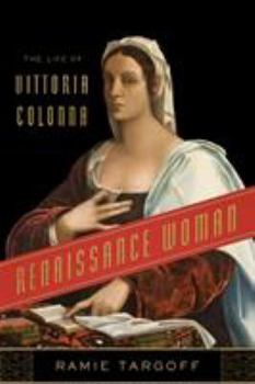 Hardcover Renaissance Woman: The Life of Vittoria Colonna Book