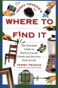 Paperback Terry Trucco's Where to Find It: The Essential Guide to Hard-To-Locate Goods and Services from A to Z Book