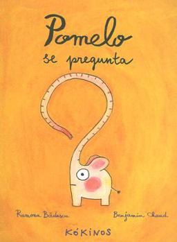 Pomelo Se Pregunta/ Pomelo Asks himself - Book  of the Pomelo