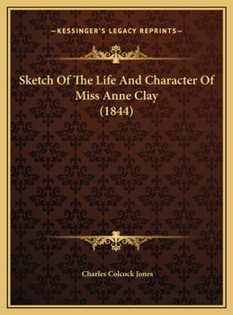 Hardcover Sketch Of The Life And Character Of Miss Anne Clay (1844) Book