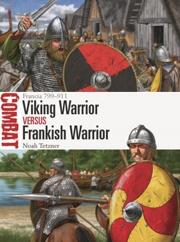 Viking Warrior vs Frankish Warrior: Francia 799–911 - Book #63 of the Combat