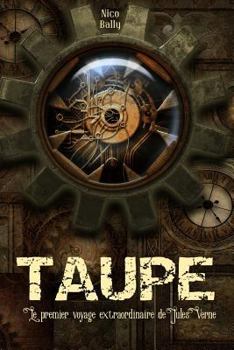 Taupe: Le Premier Voyage Extraordinaire de Jules Verne