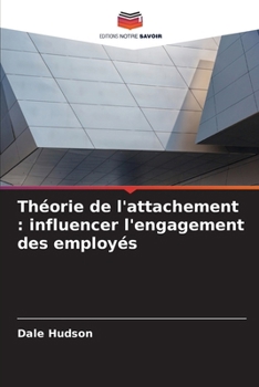 Paperback Théorie de l'attachement: influencer l'engagement des employés [French] Book