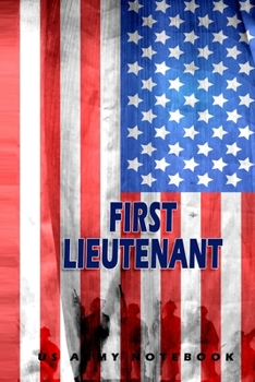Paperback First Lieutenant US Army Notebook: This Notebook is specially for First Lieutenant. 120 pages with dot lines. Unique Notebook for all Soldiers or Vere Book