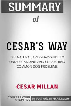 Paperback Summary of Cesar's Way by Cesar Millan: Conversation Starters Book