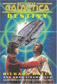 Destiny - Book #6 of the Battlestar Galactica
