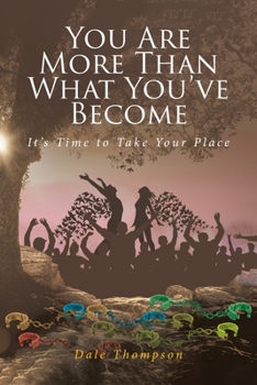 Paperback You Are More Than What You've Become: It's Time to Take Your Place Book