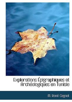 Paperback Explorations a Pigraphiques Et Archacologiques En Tunisie [Large Print] Book