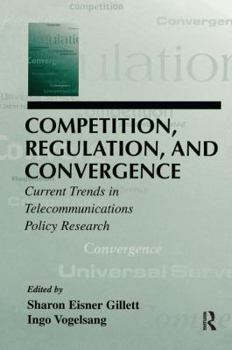 Paperback Competition, Regulation, and Convergence: Current Trends in Telecommunications Policy Research Book