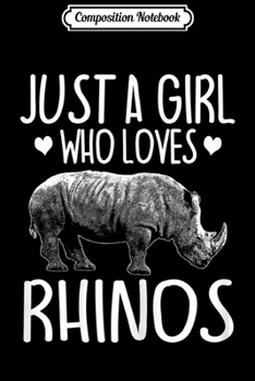 Composition Notebook: Womens Just A Girl Who Loves Rhinos Rhinoceros Love  Journal/Notebook Blank Lined Ruled 6x9 100 Pages