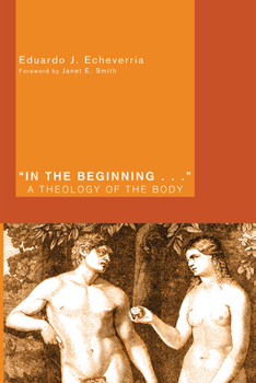 In the Beginning . . .: A Theology of the Body