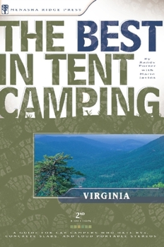 Paperback The Best in Tent Camping: Virginia: A Guide for Car Campers Who Hate Rvs, Concrete Slabs, and Loud Portable Stereos Book