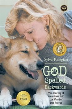 Paperback God Spelled Backwards: (The Journey of an actress into the world of dog rescue) Book