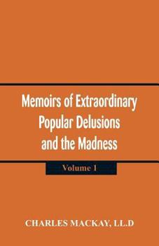 Paperback Memoirs of Extraordinary Popular Delusions and the Madness of Crowds: (Volume 1) Book