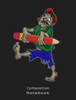 Composition Notebook: Zombie Going Back to School with Pencil Illustration for Zombie Lovers Composition book: (7,44x9,69) 120pages College Ruled Line Paper Soft Cover Glossy Finish