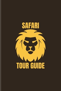 Paperback Safari Tour Guide: Exploring Nature & Pathfinder Journal For African Animals & Nature Lover - 6x9 - 101 pages Book