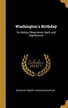 Hardcover Washington's Birthday: Its History, Observance, Spirit, and Significance Book