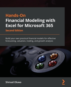 Paperback Hands-On Financial Modeling with Excel for Microsoft 365 - Second Edition: Build your own practical financial models for effective forecasting, valuat Book