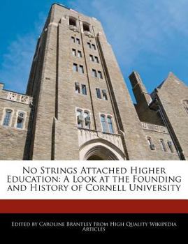 Paperback No Strings Attached Higher Education: A Look at the Founding and History of Cornell University Book