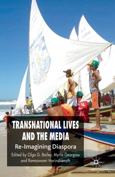 Transnational Lives and the Media: Re-Imagining Diasporas
