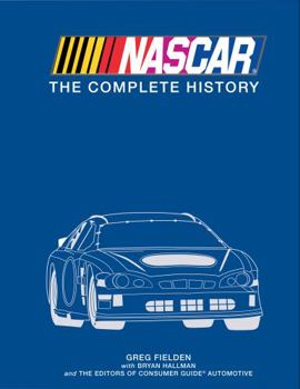 Hardcover NASCAR: The Complete History / Greg Fielden with Bryan Hallman and the Auto Editors of Cosumer Guide Book