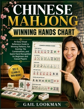 Paperback Chinese Mahjong Winning Hands Chart: An Easy Visual Reference Guide to Winning Patterns, Fan Scoring, Tile Combinations, and Quick Hand Recognition fo Book