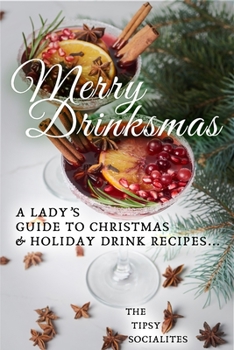 Paperback A Lady's Guide to Christmas & Holiday Drink Recipes...: Merry Drinksmas! Book