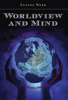 Hardcover Worldview and Mind: Religious Thought and Psychological Development Book