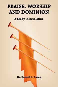 Paperback Praise, Worship and Dominion: A Study in Revelation Book