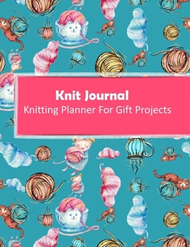 Knit Journal: Handmade With Love Gift Project Journal . Track & Record Yarn , Patterns , Designs and Project Costs For Knitting Gifts
