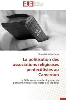 Paperback La Politisation Des Associations Religieuses Pentecôtistes Au Cameroun [French] Book