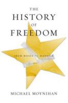 Hardcover The History of Freedom: From Moses to Mandela Book
