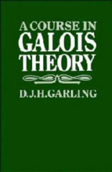 Hardcover A Course in Galois Theory Book