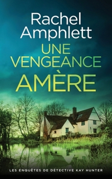 Une vengeance amère (Les Enquêtes de Détective Kay Hunter) (French Edition)