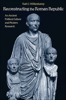 Hardcover Reconstructing the Roman Republic: An Ancient Political Culture and Modern Research Book
