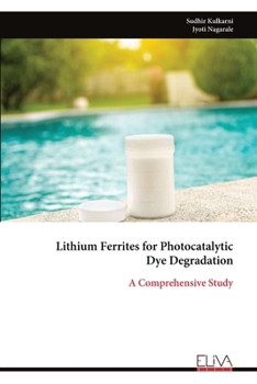 Paperback Lithium Ferrites for Photocatalytic Dye Degradation Book
