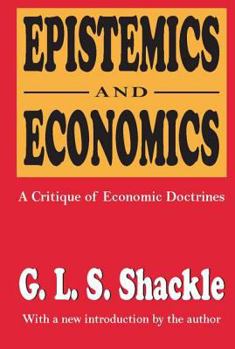 Paperback Epistemics and Economics: A Critique of Economic Doctrines Book