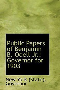 Paperback Public Papers of Benjamin B. Odell Jr.: Governor for 1903 Book