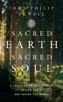 Paperback Sacred Earth, Sacred Soul: A Celtic Guide to Listening to Our Souls and Saving the World Book