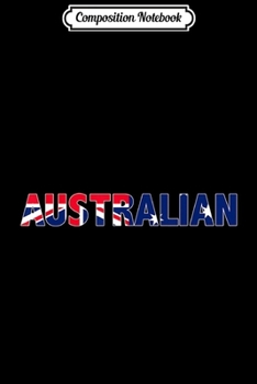 Composition Notebook: Australian Gift Australia Flag for Patriotic Australians  Journal/Notebook Blank Lined Ruled 6x9 100 Pages