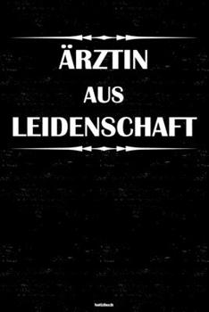 Ärztin aus Leidenschaft Notizbuch: Ärztin Journal DIN A5 liniert 120 Seiten Geschenk (German Edition)
