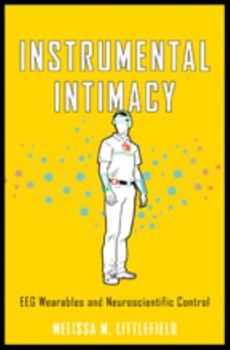 Hardcover Instrumental Intimacy: Eeg Wearables & Neuroscientific Control Book