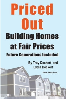 Priced Out! : Building Homes at Fair Prices - Future Generations Included