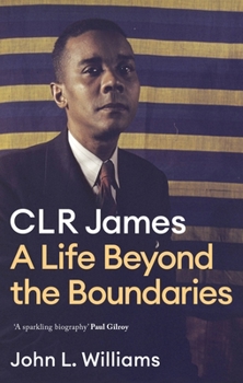 Paperback Clr James: A Life Beyond the Boundaries Book