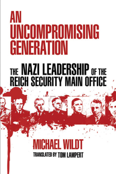 Paperback An Uncompromising Generation: The Nazi Leadership of the Reich Security Main Office Book