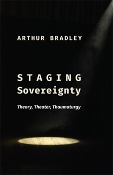 Paperback Staging Sovereignty: Theory, Theater, Thaumaturgy Book