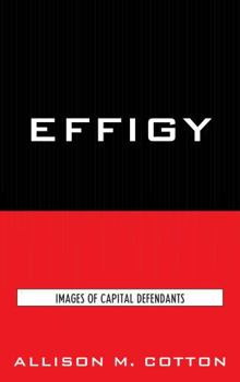 Hardcover Effigy: Images of Capital Defendants Book