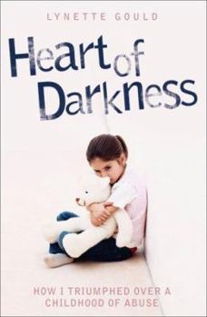Hardcover Heart of Darkness: How I Triumphed Over a Childhood of Abuse Book