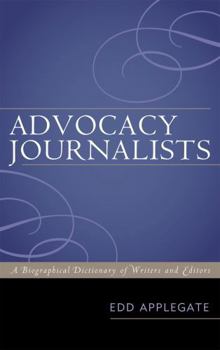 Hardcover Advocacy Journalists: A Biographical Dictionary of Writers and Editors Book