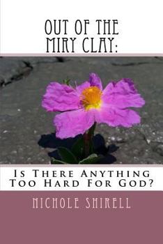 Paperback Out Of The Miry Clay: : Is There Anything Too Hard For God? Book